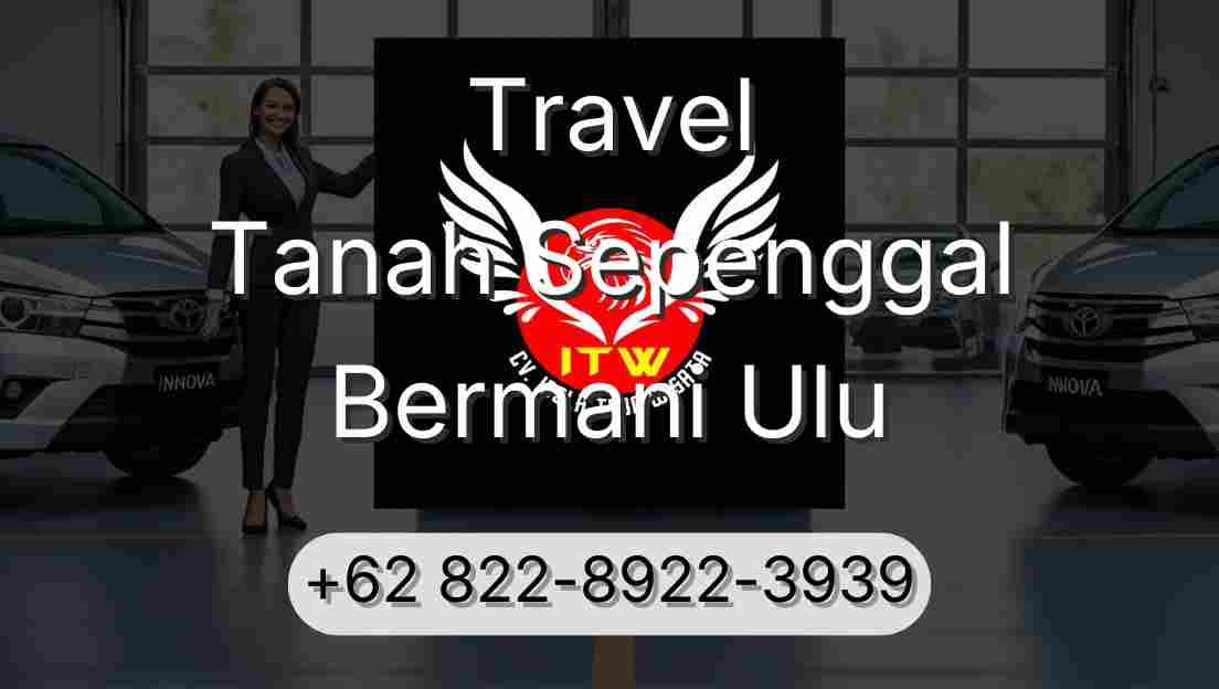 Travel Tanah Sepenggal Bermani Ulu