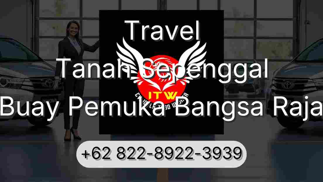 Travel Tanah Sepenggal Buay Pemuka Bangsa Raja