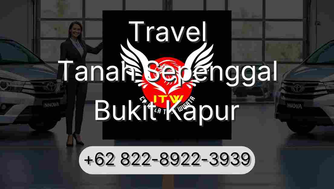 Travel Tanah Sepenggal Bukit Kapur
