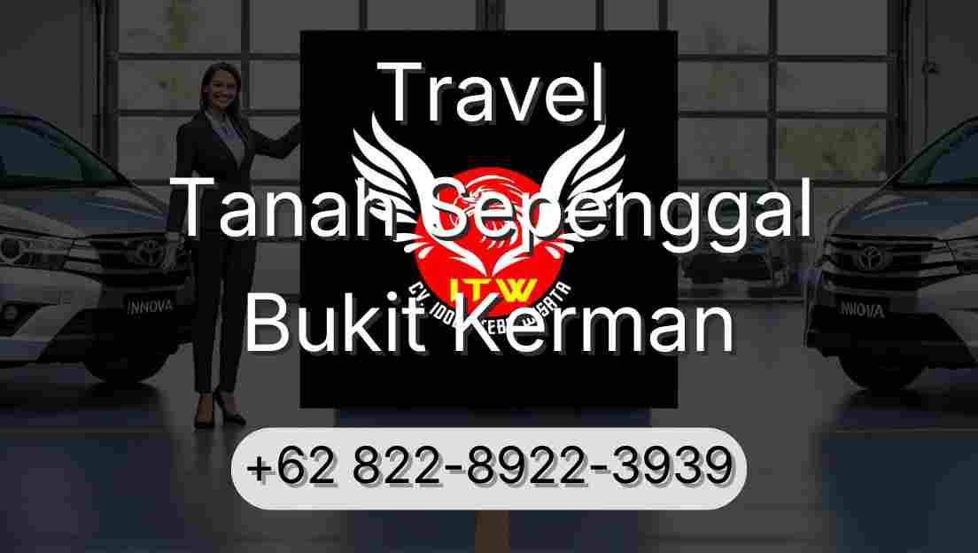Travel Tanah Sepenggal Bukit Kerman