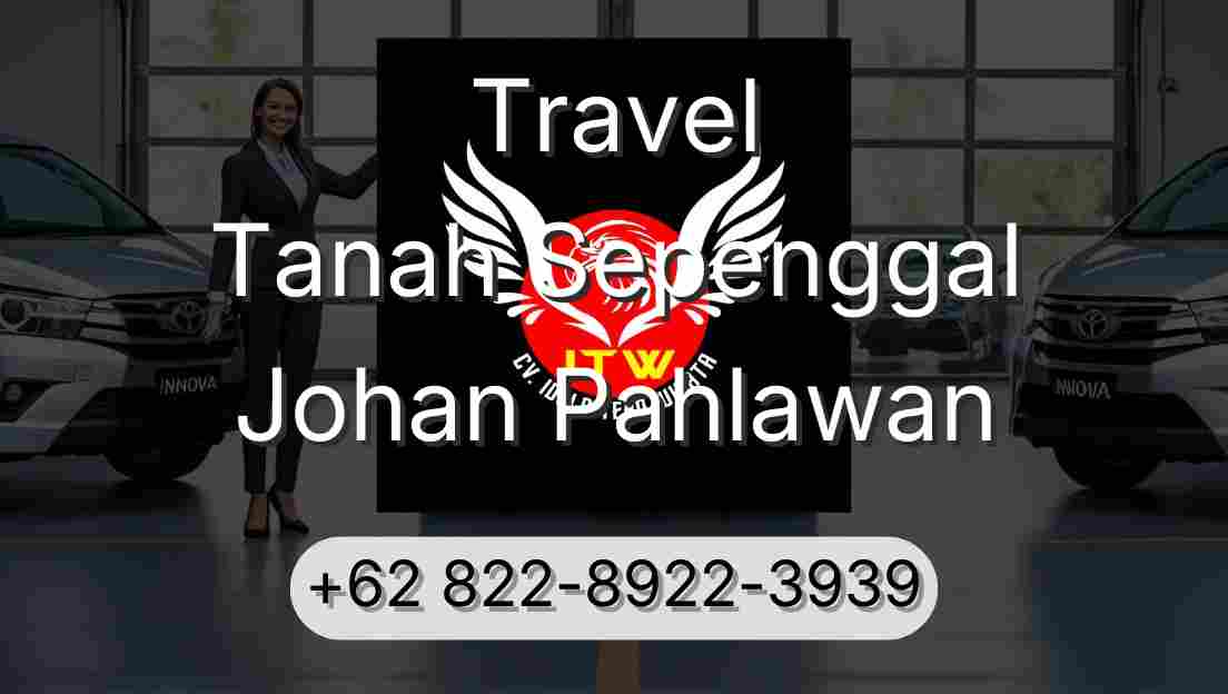 Travel Tanah Sepenggal Johan Pahlawan