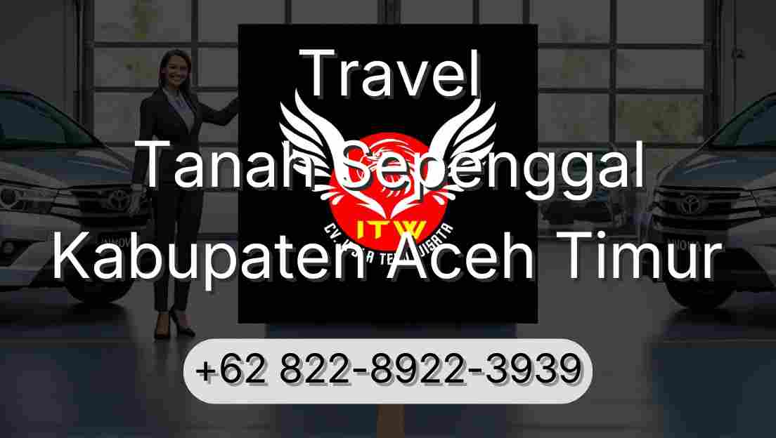Travel Tanah Sepenggal Kabupaten Aceh Timur
