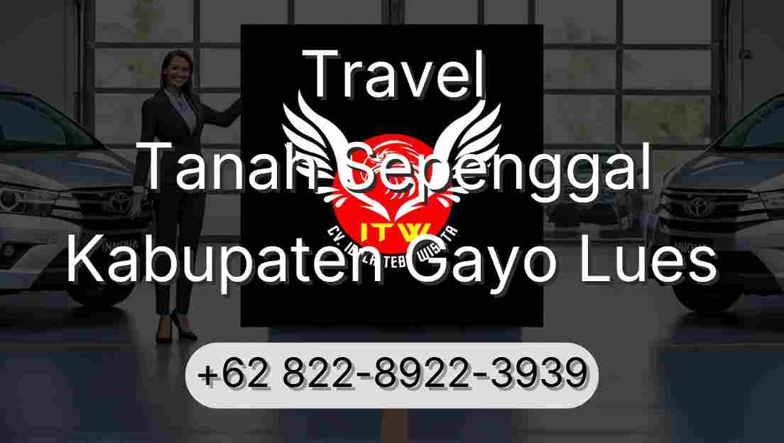 Travel Tanah Sepenggal Kabupaten Gayo Lues