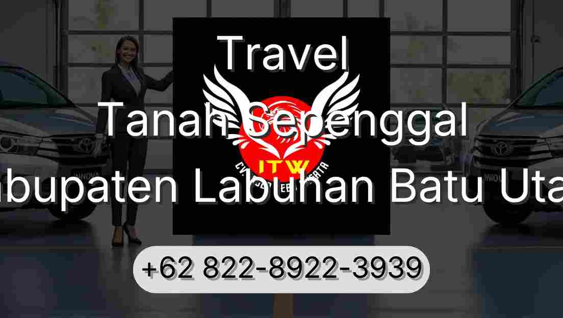Travel Tanah Sepenggal Kabupaten Labuhan Batu Utara