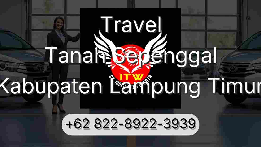 Travel Tanah Sepenggal Kabupaten Lampung Timur