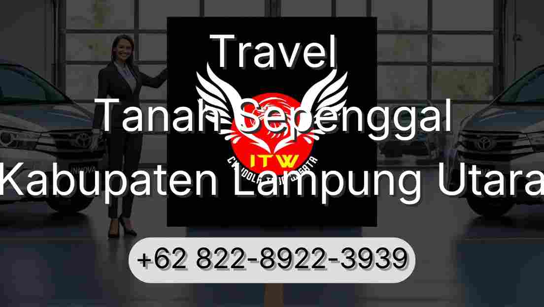 Travel Tanah Sepenggal Kabupaten Lampung Utara
