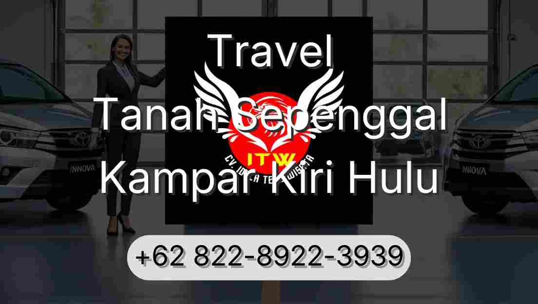 Travel Tanah Sepenggal Kampar Kiri Hulu