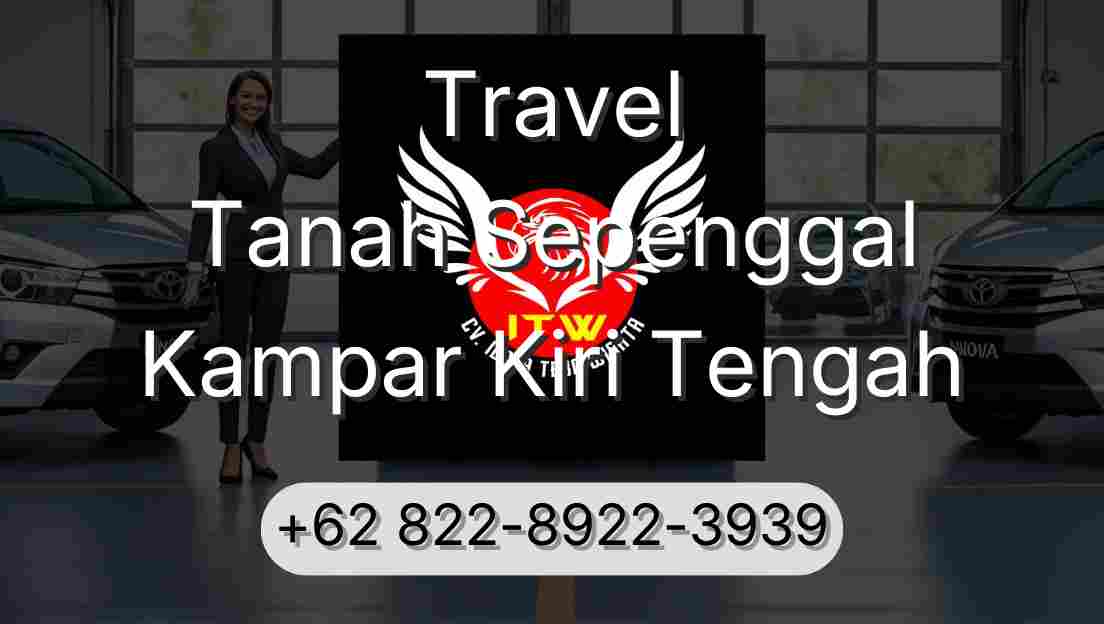Travel Tanah Sepenggal Kampar Kiri Tengah