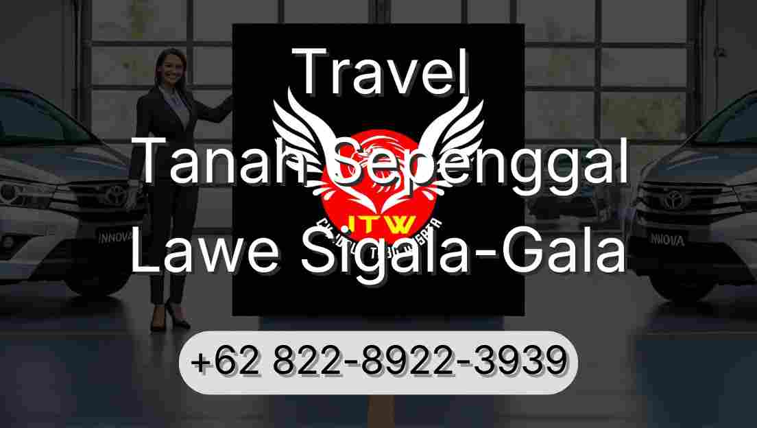 Travel Tanah Sepenggal Lawe Sigala-Gala
