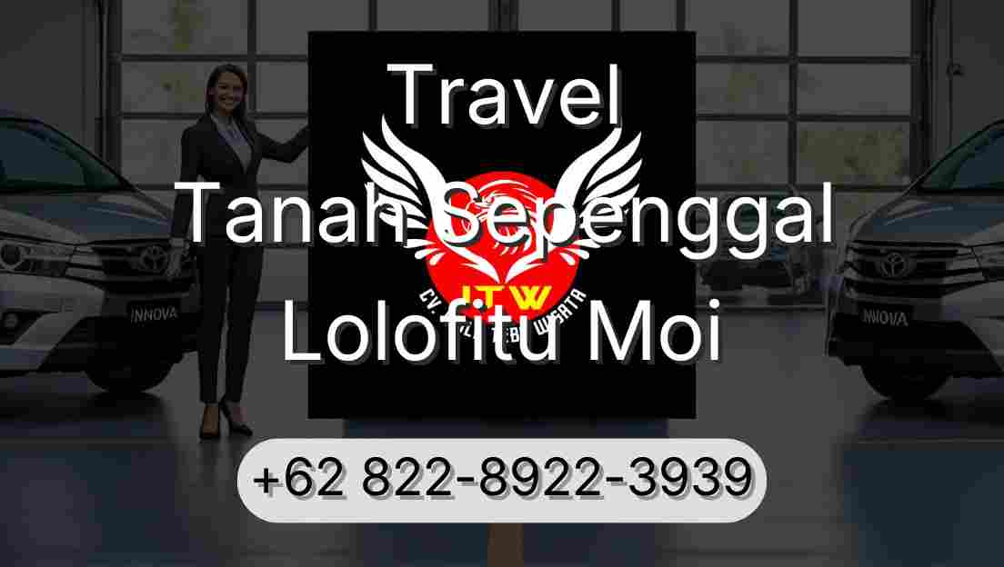 Travel Tanah Sepenggal Lolofitu Moi