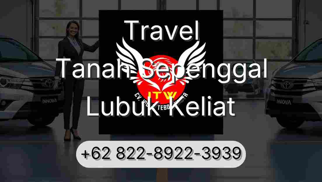 Travel Tanah Sepenggal Lubuk Keliat