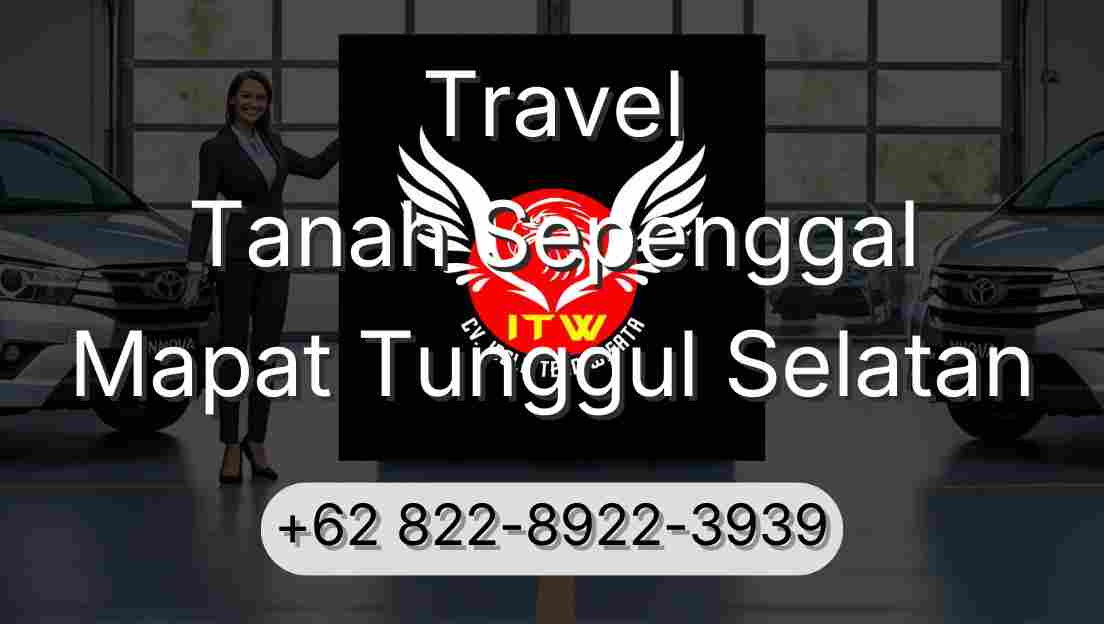Travel Tanah Sepenggal Mapat Tunggul Selatan