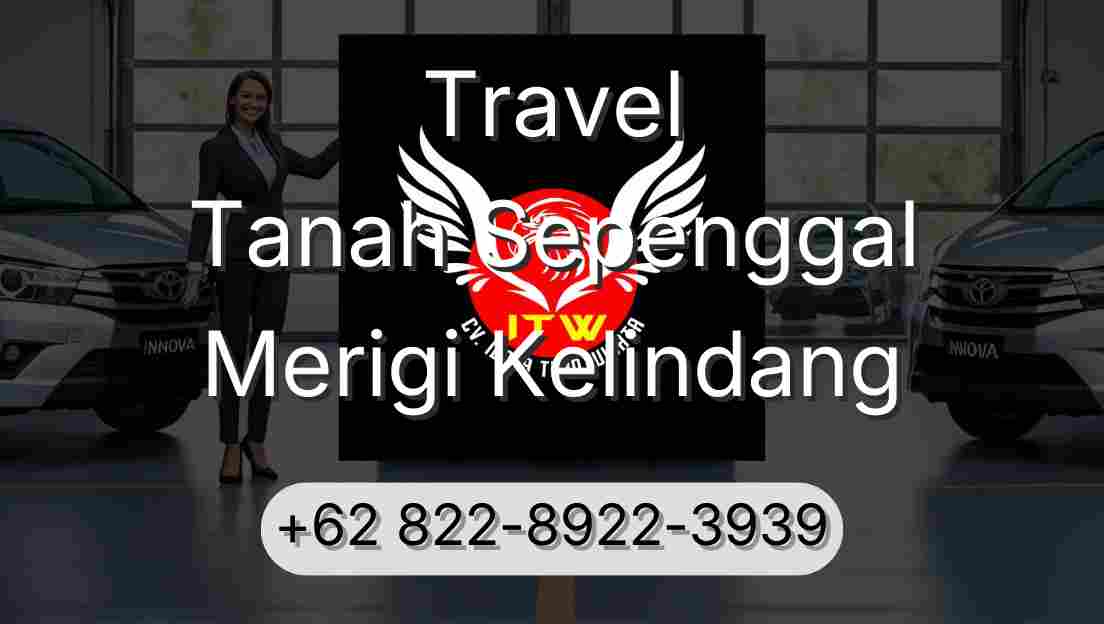 Travel Tanah Sepenggal Merigi Kelindang