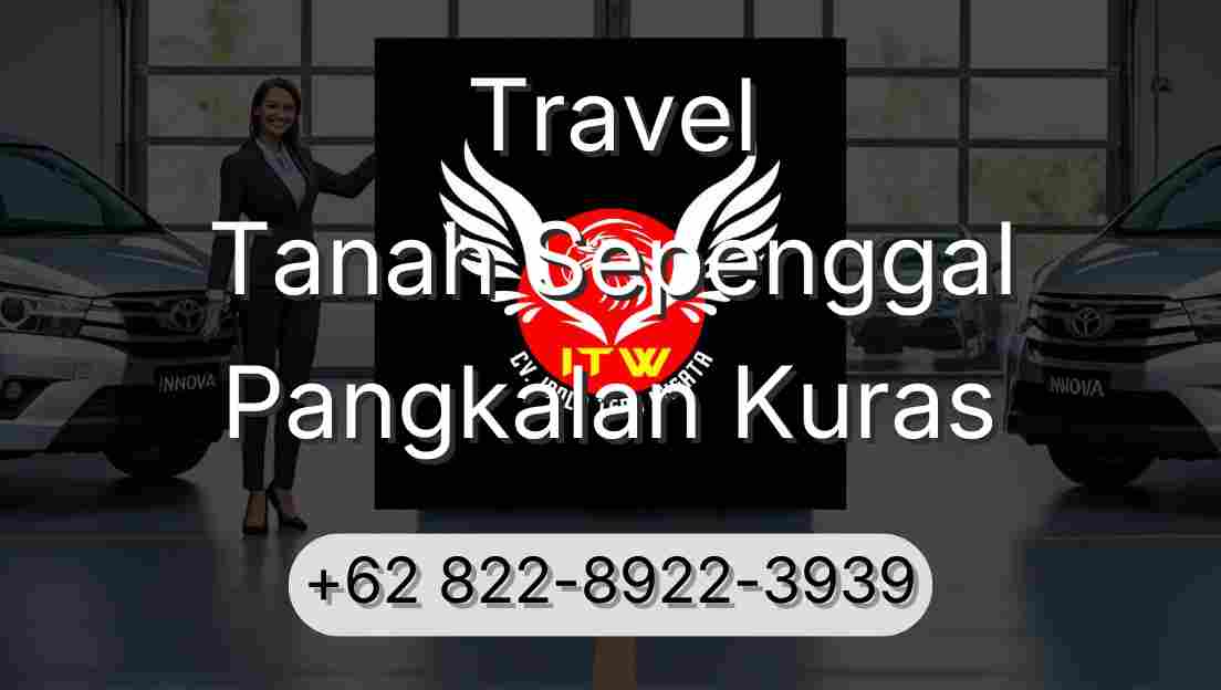 Travel Tanah Sepenggal Pangkalan Kuras