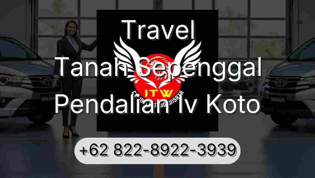 Travel Tanah Sepenggal Pendalian Iv Koto