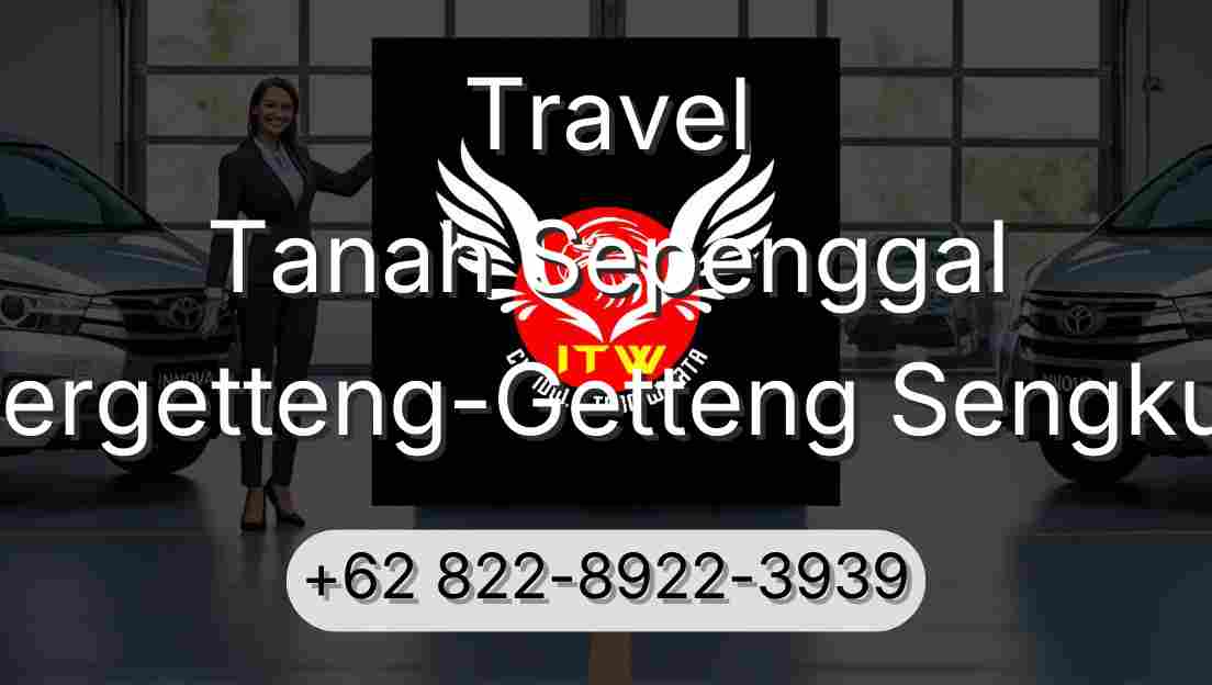 Travel Tanah Sepenggal Pergetteng-Getteng Sengkut