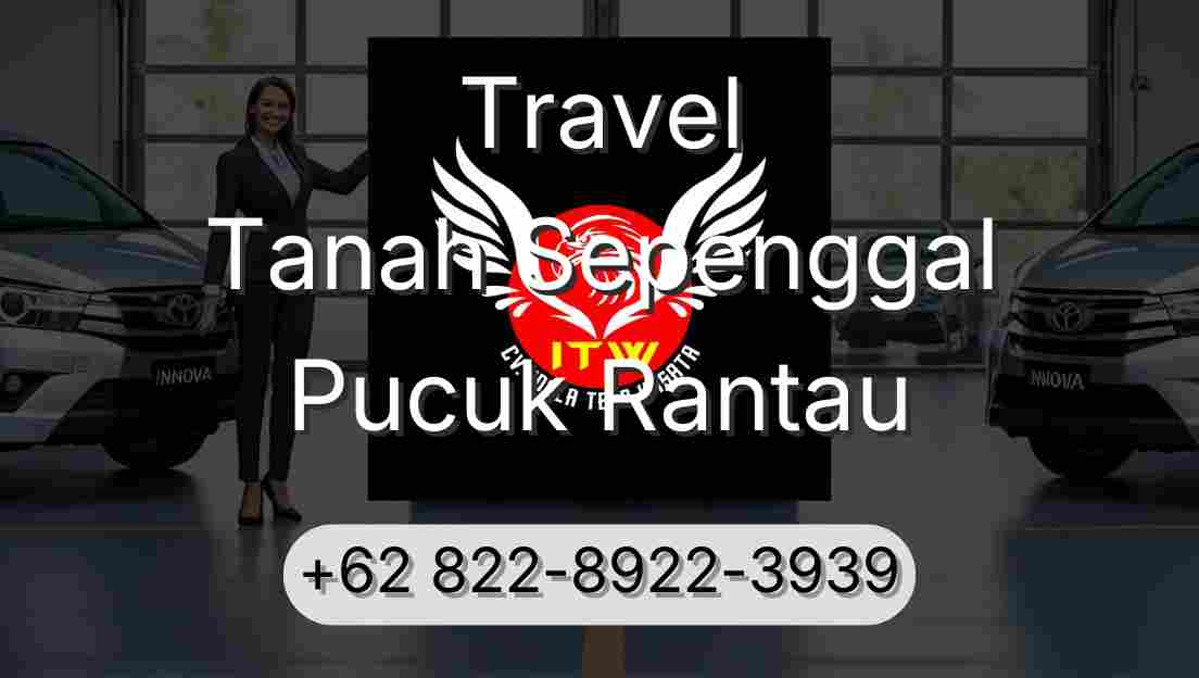 Travel Tanah Sepenggal Pucuk Rantau
