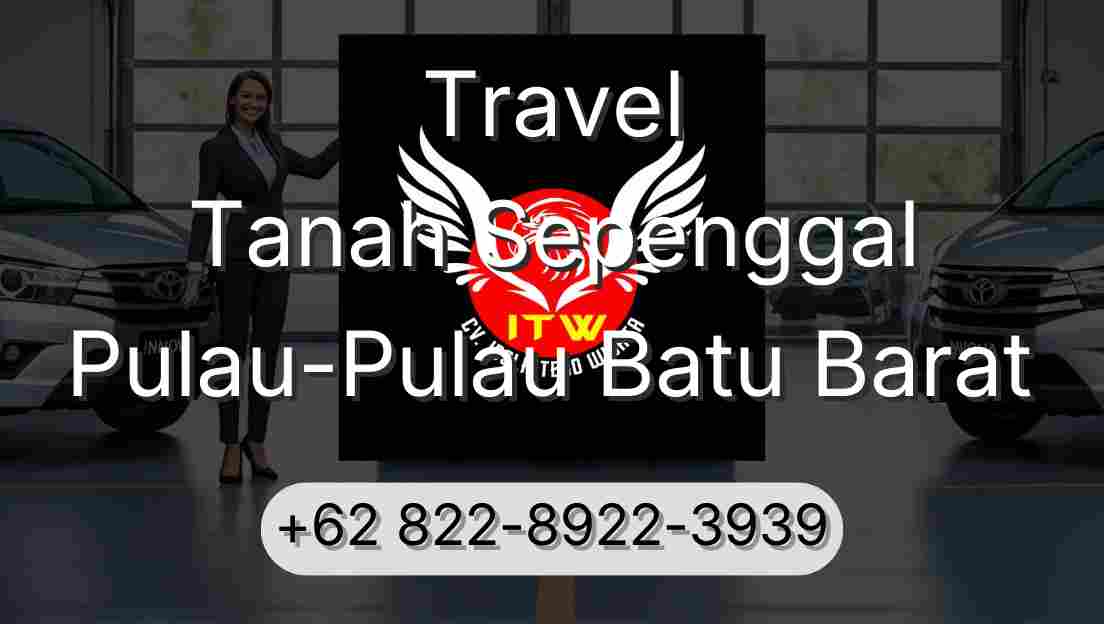 Travel Tanah Sepenggal Pulau-Pulau Batu Barat