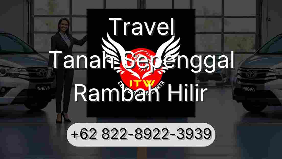 Travel Tanah Sepenggal Rambah Hilir