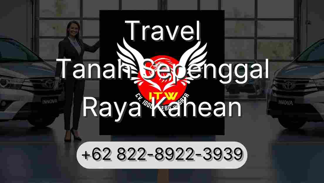 Travel Tanah Sepenggal Raya Kahean