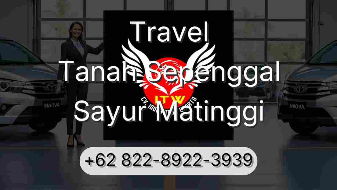 Travel Tanah Sepenggal Sayur Matinggi