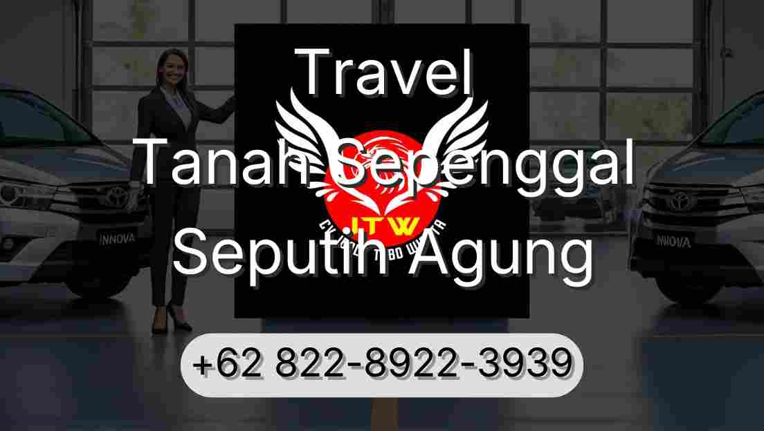 Travel Tanah Sepenggal Seputih Agung