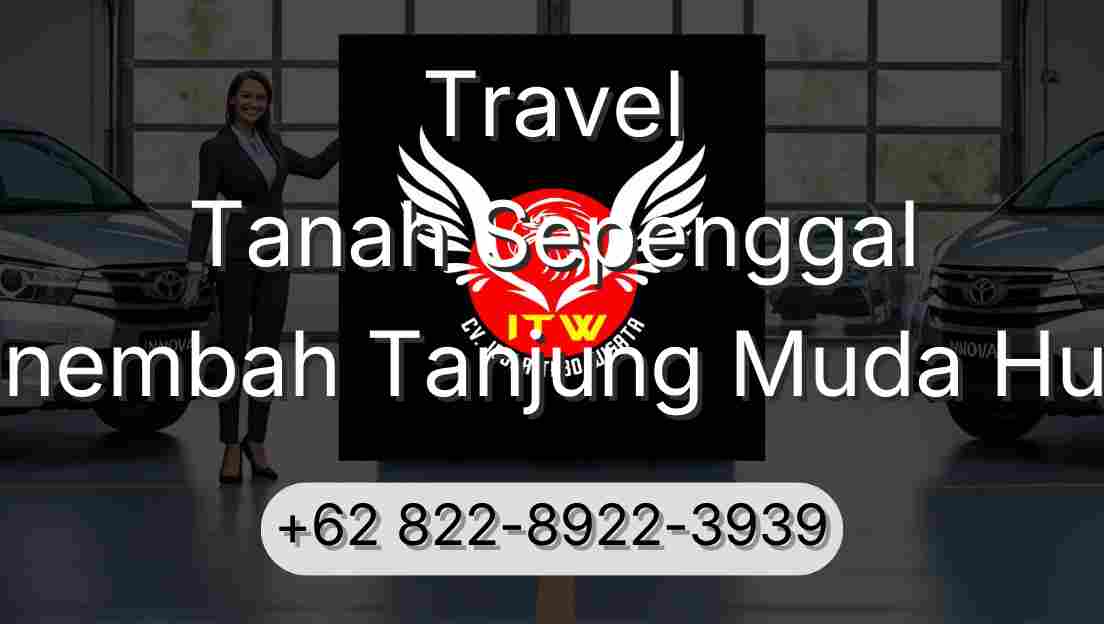 Travel Tanah Sepenggal Sinembah Tanjung Muda Hulu