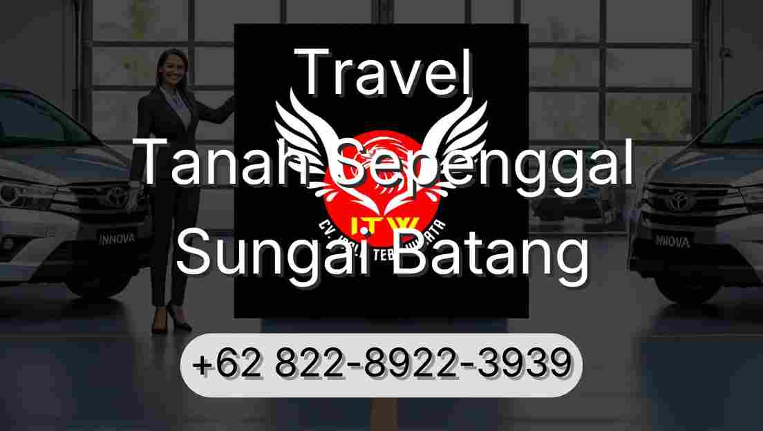 Travel Tanah Sepenggal Sungai Batang
