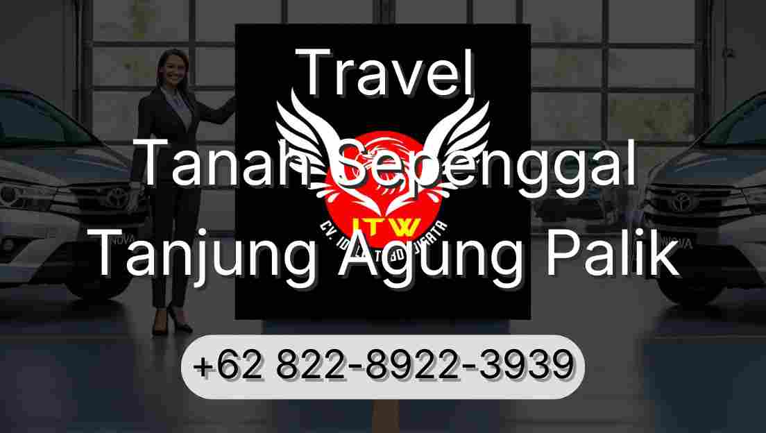 Travel Tanah Sepenggal Tanjung Agung Palik