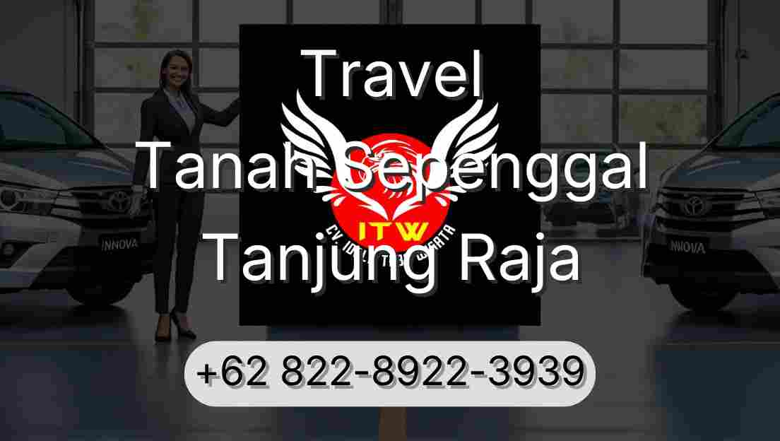Travel Tanah Sepenggal Tanjung Raja