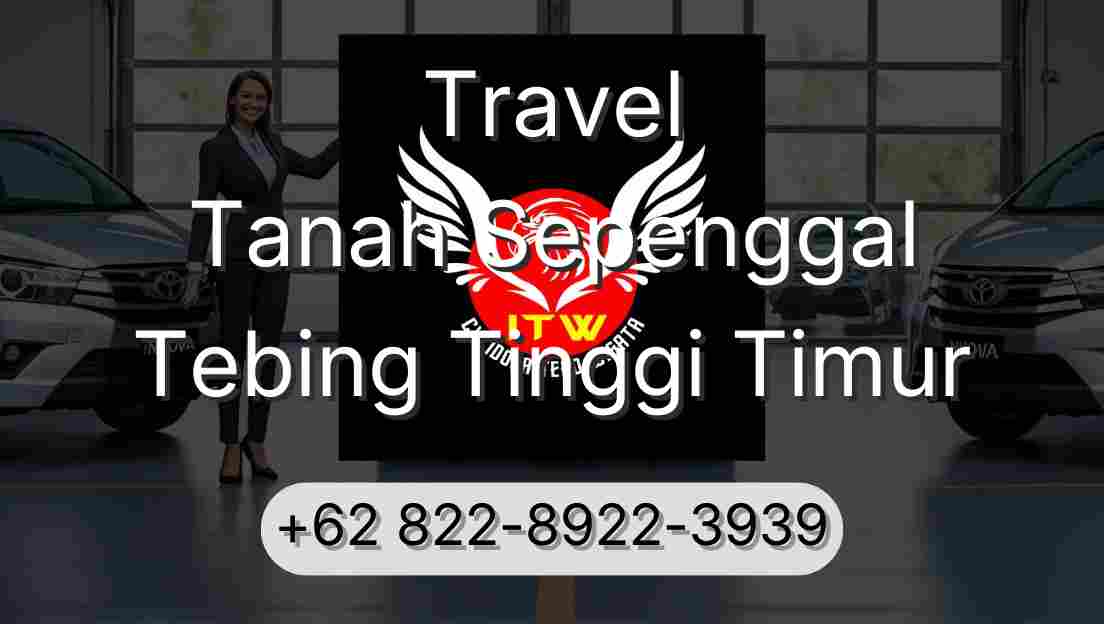 Travel Tanah Sepenggal Tebing Tinggi Timur