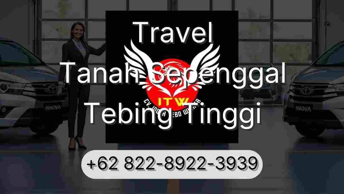 Travel Tanah Sepenggal Tebing Tinggi