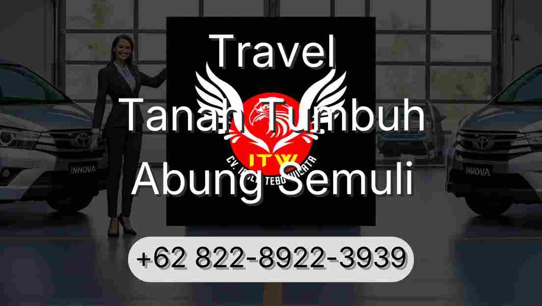 Travel Tanah Tumbuh Abung Semuli