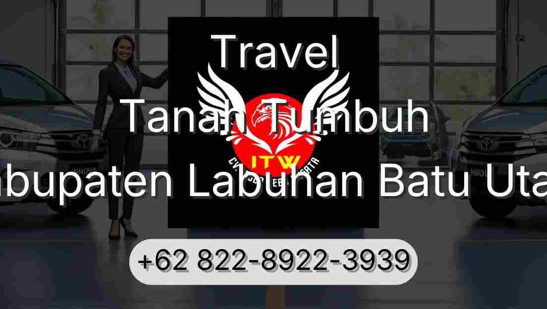 Travel Tanah Tumbuh Kabupaten Labuhan Batu Utara