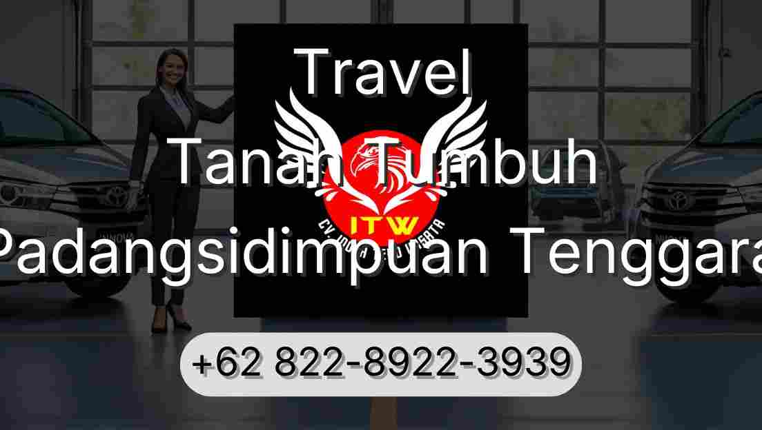 Travel Tanah Tumbuh Padangsidimpuan Tenggara