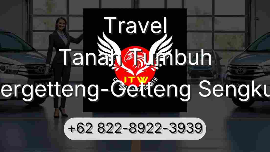 Travel Tanah Tumbuh Pergetteng-Getteng Sengkut