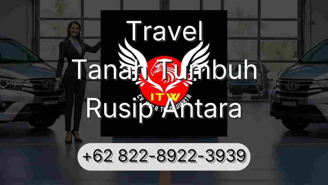Travel Tanah Tumbuh Rusip Antara