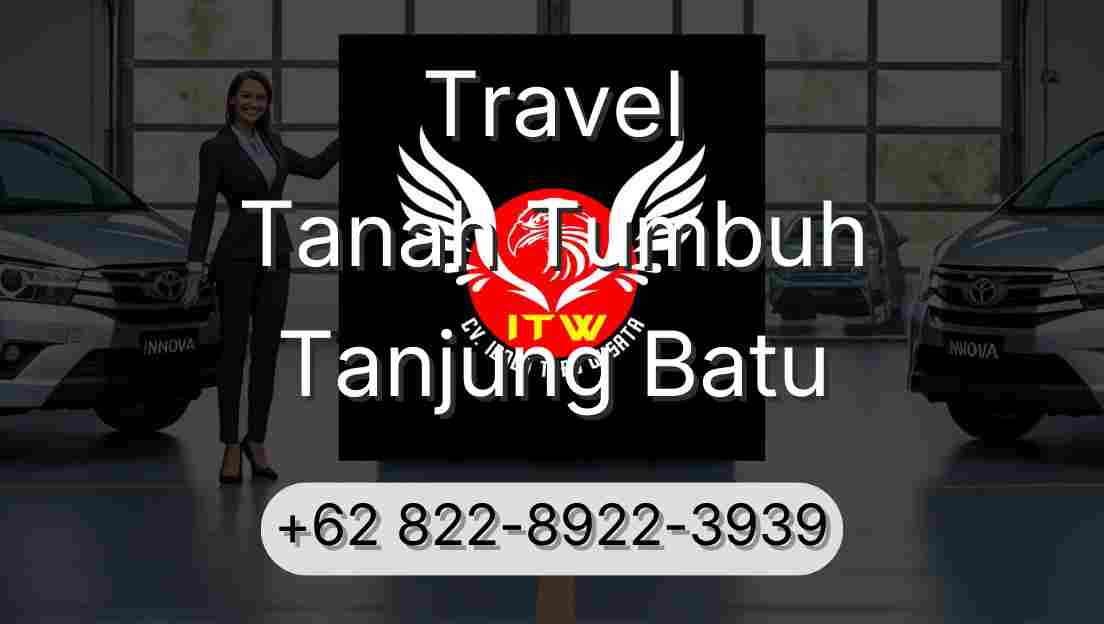 Travel Tanah Tumbuh Tanjung Batu