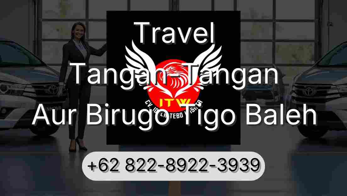 Travel Tangan-Tangan Aur Birugo Tigo Baleh