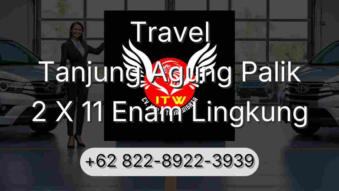Travel Tanjung Agung Palik 2 X 11 Enam Lingkung