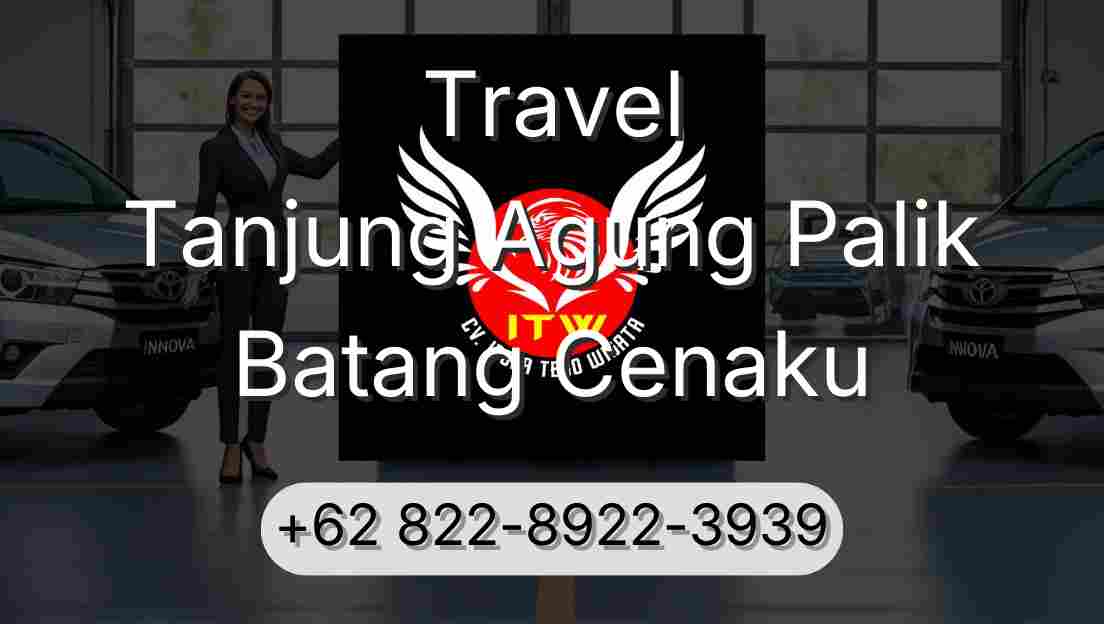 Travel Tanjung Agung Palik Batang Cenaku