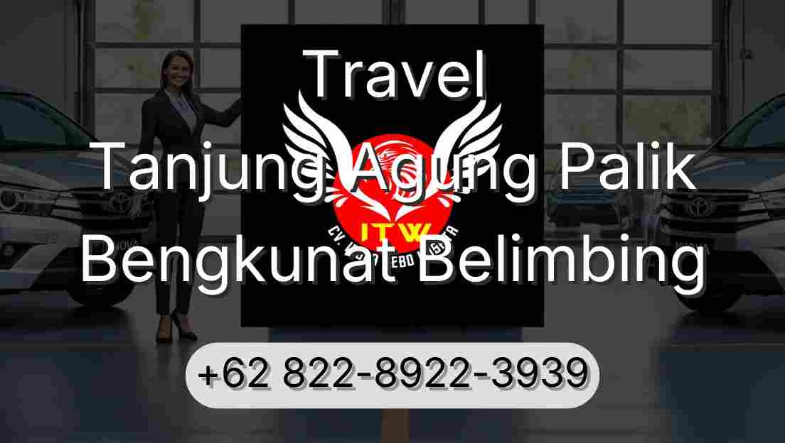 Travel Tanjung Agung Palik Bengkunat Belimbing