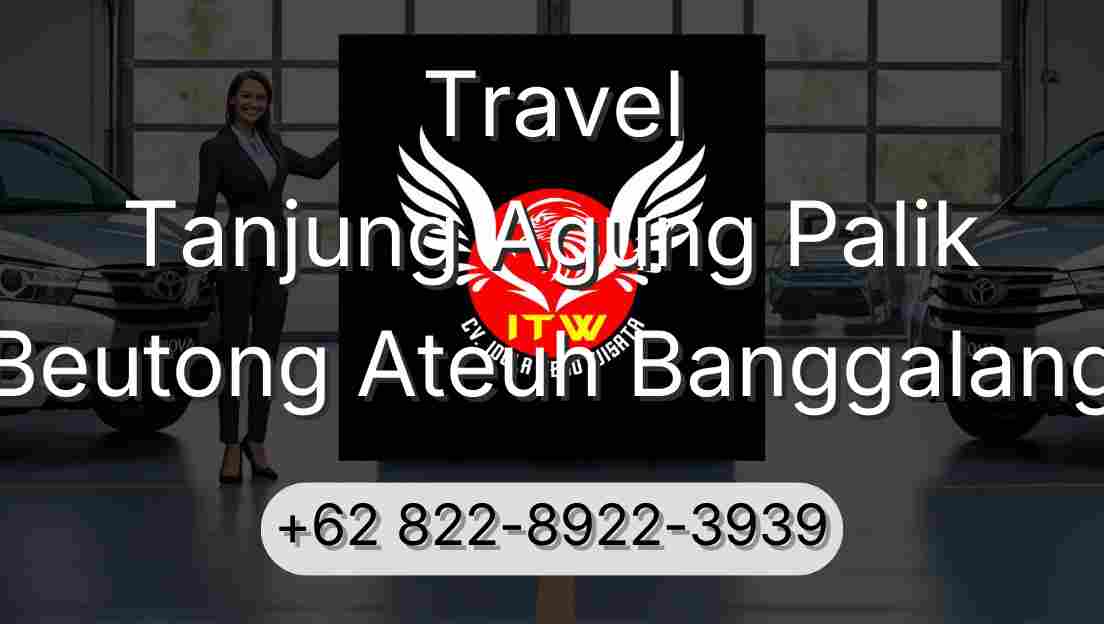 Travel Tanjung Agung Palik Beutong Ateuh Banggalang