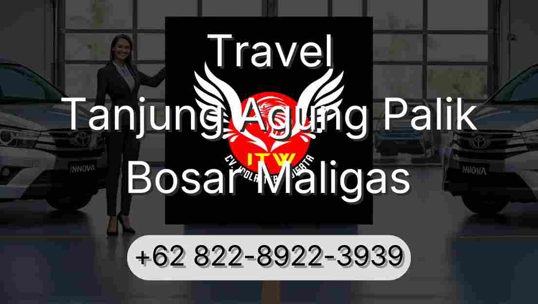 Travel Tanjung Agung Palik Bosar Maligas