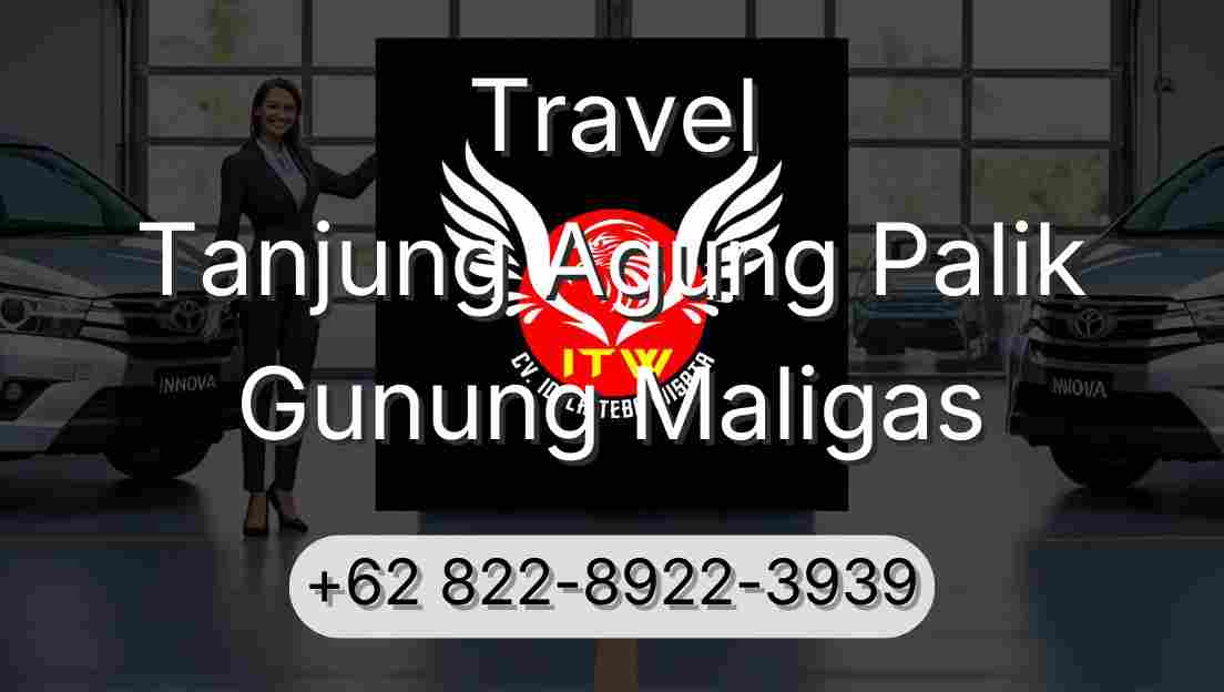 Travel Tanjung Agung Palik Gunung Maligas