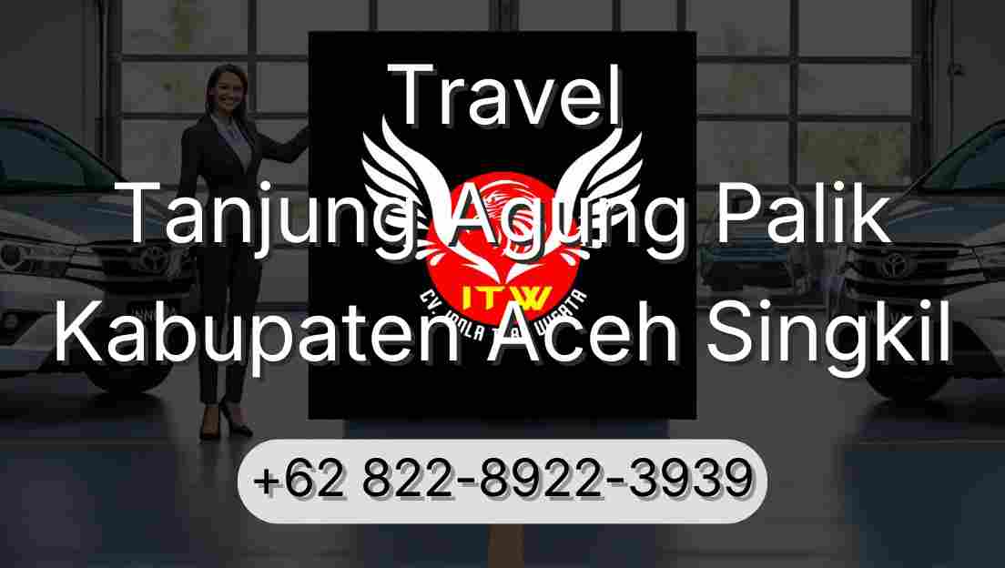 Travel Tanjung Agung Palik Kabupaten Aceh Singkil