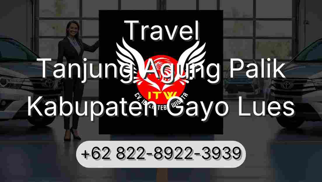 Travel Tanjung Agung Palik Kabupaten Gayo Lues
