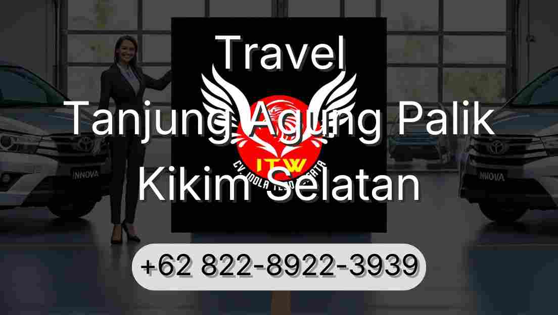 Travel Tanjung Agung Palik Kikim Selatan