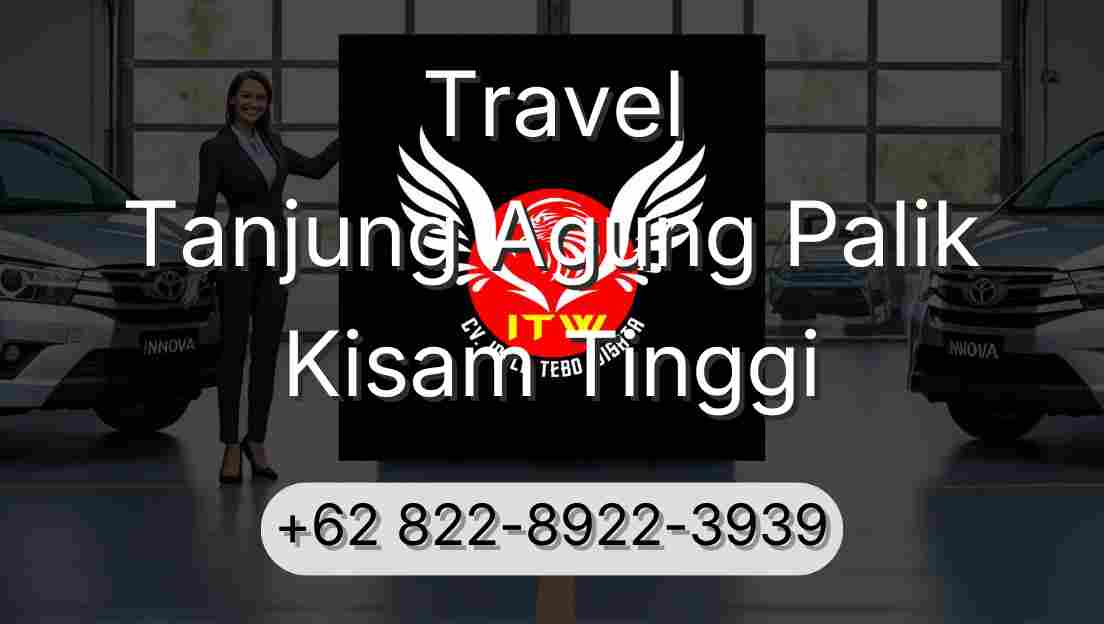 Travel Tanjung Agung Palik Kisam Tinggi