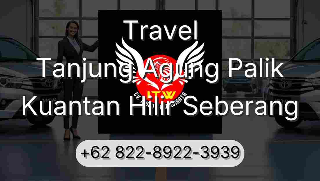 Travel Tanjung Agung Palik Kuantan Hilir Seberang